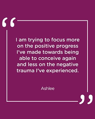 I am trying to focus more on the positive progress I’ve made towards being able to conceive again and less on the negative trauma I’ve experienced.